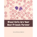 Blood Cells Are Your Best Friends Forever