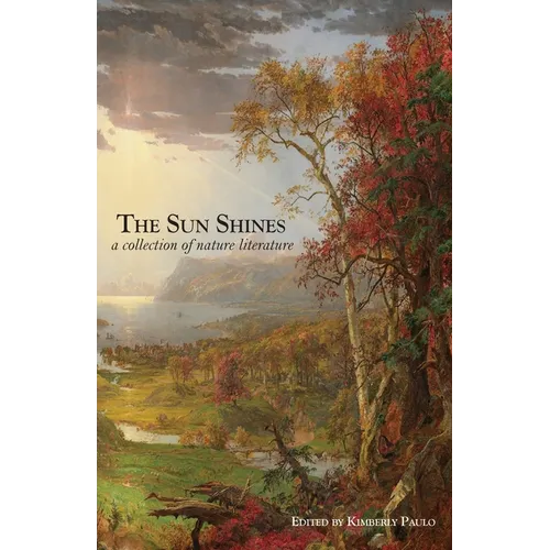 The Sun Shines: A Collection of Nature Literature