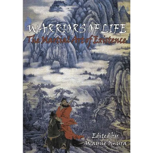 Warriors of Life: The Martial Art of Existence