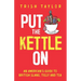 Put The Kettle On: An American's Guide to British Slang, Telly and Tea