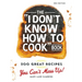 The I Don't Know How to Cook Book: 300 Great Recipes You Can't Mess Up!