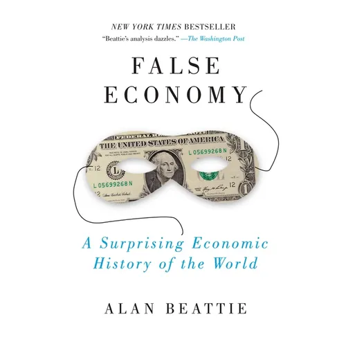 False Economy: A Surprising Economic History of the World