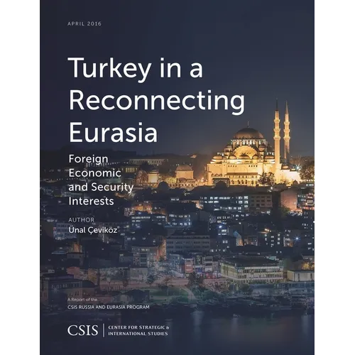 Turkey in a Reconnecting Eurasia: Foreign Economic and Security Interests