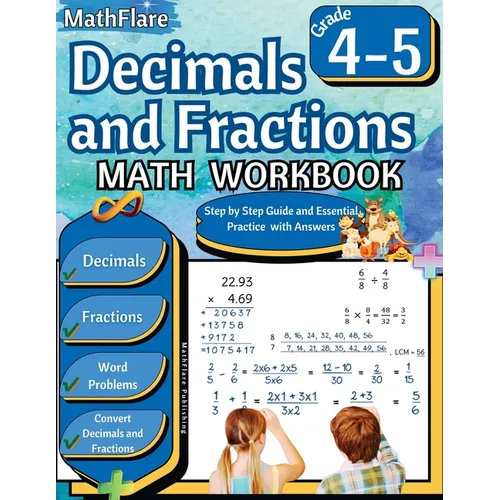 Decimals and Fractions Math Workbook 4th and 5th Grade: Fractions and Decimals Grade 4-5, Operations with Decimals and Fractions, Fractions Word Probl