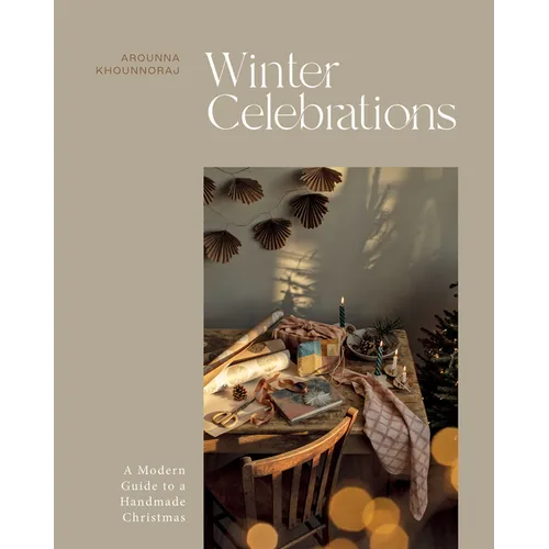 Winter Celebrations: A Modern Guide to a Handmade Christmas