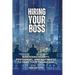 Hiring Your Boss: Mastering Clarity, Positioning, and Alignment to Land Your Dream Job