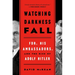 Watching Darkness Fall: Fdr, His Ambassadors, and the Rise of Adolf Hitler