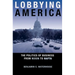 Lobbying America: The Politics of Business from Nixon to NAFTA