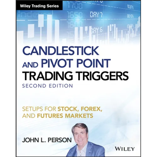 Candlestick and Pivot Point Trading Triggers +Website - Setups for Stock, Forex, and FuturesMarkets, Second Edition