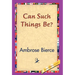 Can Such Things Be?