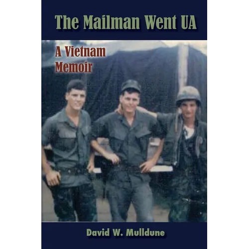 The Mailman Went UA (A Vietnam Memoir)
