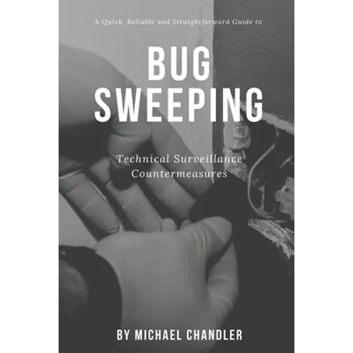 Technical Surveillance Countermeasures: A quick, reliable & straightforward guide to bug sweeping