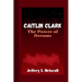 Caitlin Clark: The Power of Dreams