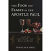 The Food and Feasts of the Apostle Paul: Inside the Early Church-with Menus and Recipes