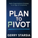 Plan to Pivot: Agile Organizational Strategy in an Age of Complexity