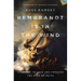 Rembrandt Is in the Wind: Learning to Love Art Through the Eyes of Faith