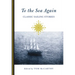 To the Sea Again: Classic Sailing Stories