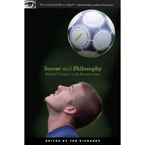 Soccer and Philosophy: Beautiful Thoughts on the Beautiful Game