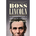 Boss Lincoln: The Partisan Life of Abraham Lincoln