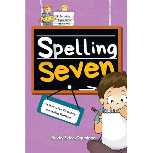 Spelling Seven: An Interactive Vocabulary and Spelling Workbook for 12-14 Years-Olds (With Audiobook Lessons)
