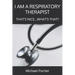 I Am a Respiratory Therapist: That's Nice...What's That?