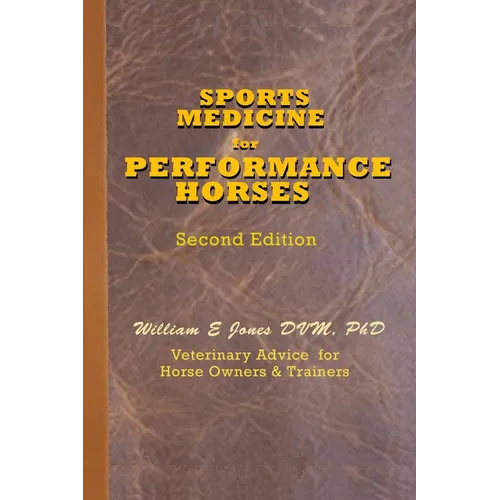 Sports Medicine for Performance Horses: Veterinary Advice for Owners and Trainers