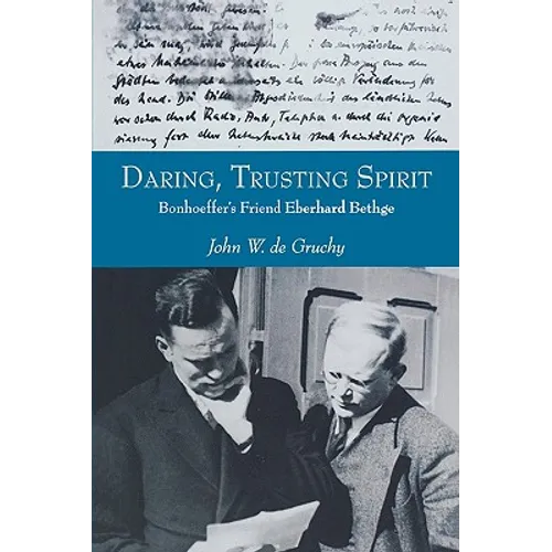 Daring, Trusting Spirit: Bonhoeffer's Friend Eberhard Bethge