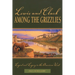 Lewis and Clark among the Grizzlies: Legend And Legacy In The American West