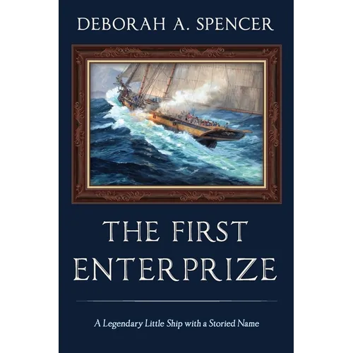 The First Enterprize: A Legendary Little Ship with a Storied Name