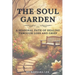 The Soul Garden: A Seasonal Path of Healing Through Grief and Loss