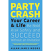 Party Crash Your Career & Life: Be Bold, Risk Safely, and Succeed Without an Invitation