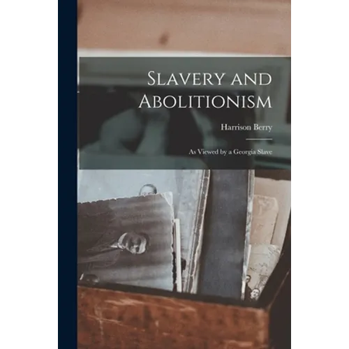 Slavery and Abolitionism: as Viewed by a Georgia Slave