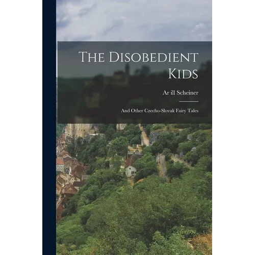 The Disobedient Kids: And Other Czecho-Slovak Fairy Tales