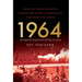 1964: The Greatest Year in the History of Japan: How the Tokyo Olympics Symbolized Japan's Miraculous Rise from the Ashes