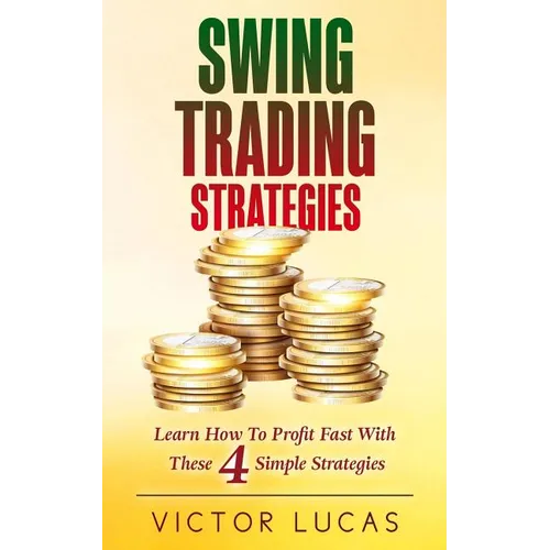Swing Trading Strategies: Learn How to Profit Fast With These 4 Simple Strategies