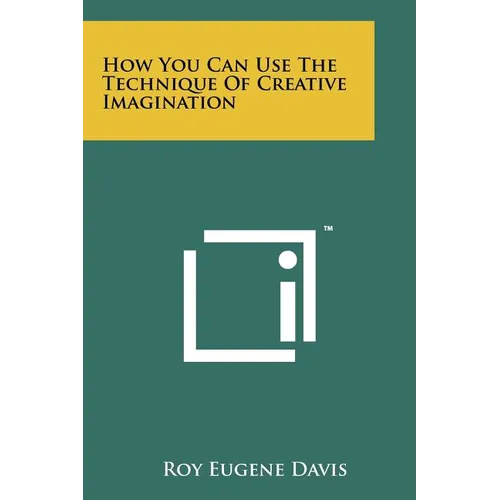 How You Can Use The Technique Of Creative Imagination
