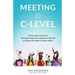 Meeting at C-Level: An Executive's Guide for Driving Strategy and Helping the Rest of Us Figure Out What the Boss Wants