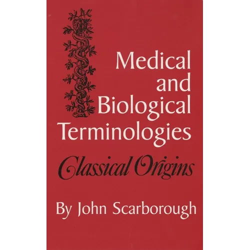 Medical and Biological Terminologies: Classical Origins Volume 13