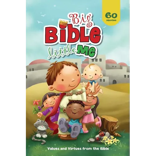 Big Bible, Little Me: Values and Virtues from the Bible