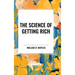 The Science of Getting Rich: Original First Edition Text