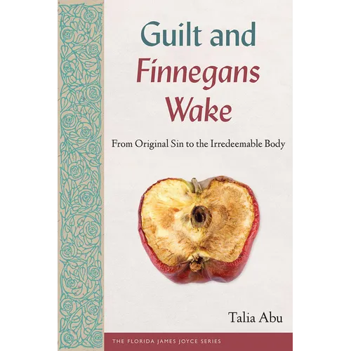 Guilt and Finnegans Wake: From Original Sin to the Irredeemable Body