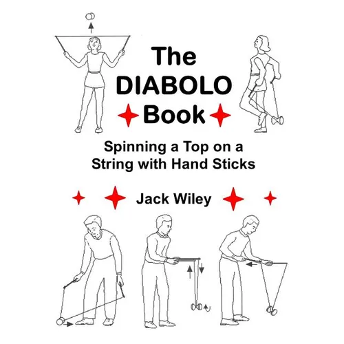 The Diabolo Book: Spinning a Top on a String with Hand Sticks