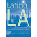 Latino Los Angeles: Transformations, Communities, and Activism