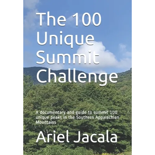 The 100 Unique Summits Challenge: A documentary and activators guide to summit 100 unique peaks in the Southern Appalachian Mountains