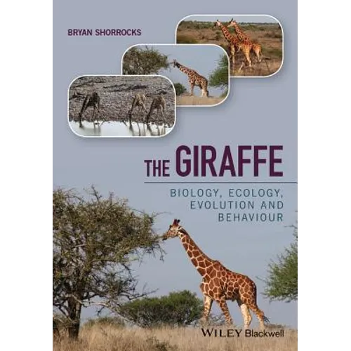 The Giraffe: Biology, Ecology, Evolution and Behaviour