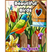 Beautiful Birds Coloring Book: : Coloring Book with 50 Relaxing Images of Peacocks, Hummingbirds, Parrots, Flamingos, Robins, Eagles, Owls, and More!