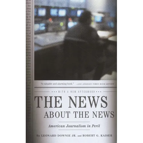 The News about the News: American Journalism in Peril