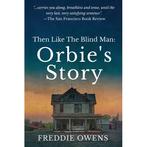 Then Like The Blind Man: Orbie's Story