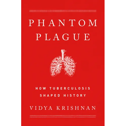 Phantom Plague: How Tuberculosis Shaped History