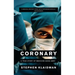 Coronary: A True Story of Medicine Gone Awry
